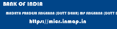 BANK OF INDIA  MADHYA PRADESH SINGHANA (DISTT DHAR) MP SINGHANA (DISTT DHAR) MP   micr code